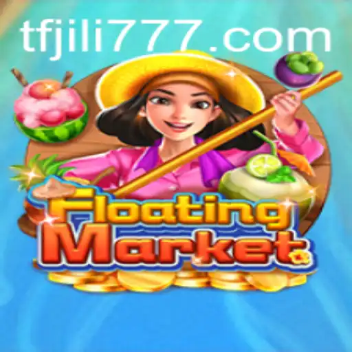 Exploring the World of FloatingMarket: A Thrilling Gaming Experience with TF JILI