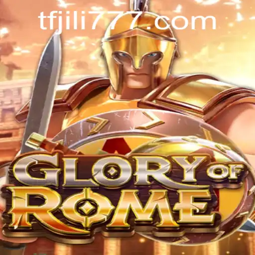 Exploring the Intricacies of GloryofRome: The TF JILI Experience