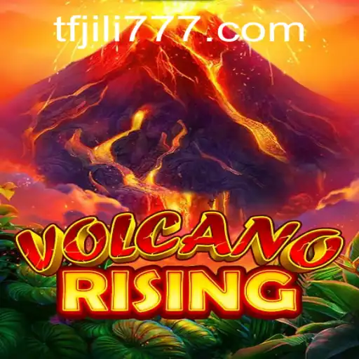 VolcanoRising: A Thrilling Adventure Fueled by TF JILI